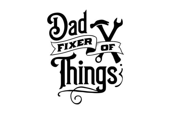 Dad – Fixer of Things