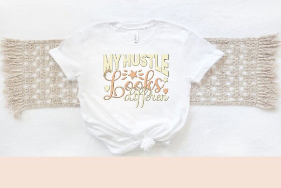 My Hustle Looks Different T-Shirt Design